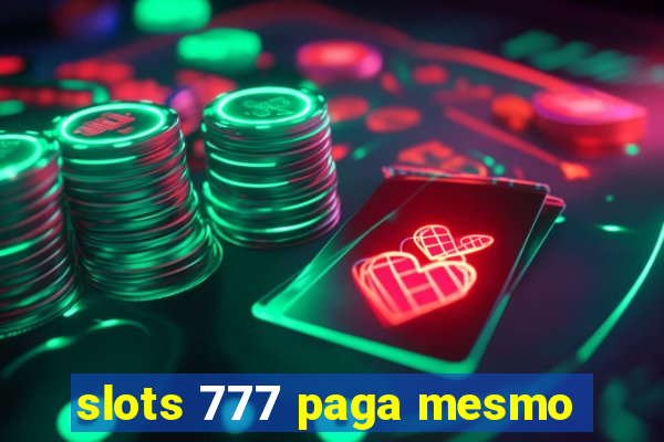 slots 777 paga mesmo